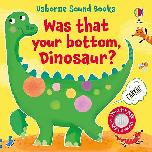 Was That Your Bottom, Dinosaur? (Sound Books) Board book – October 1, 2024