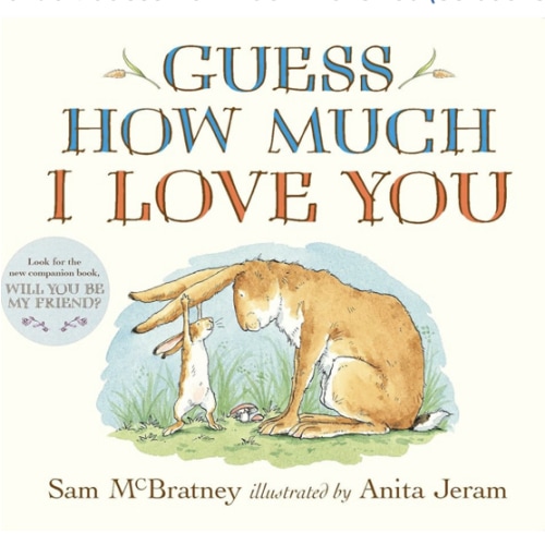 Guess How Much I Love You: (The Heartwarming Tale of Little Nutbrown Hare Loving Right Up to the Moon and Back - An Ideal Baby Shower Gift & Easter Basket Stuffer for Babies & Toddlers)