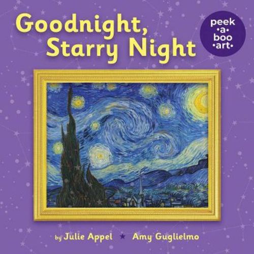 Goodnight, Starry Night (Peek-A-Boo Art) - by Amy Guglielmo & Julie Appel (Board Book)