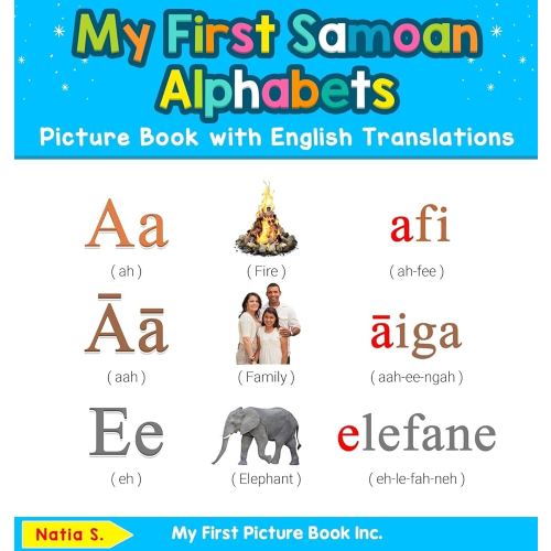 My First Samoan Alphabets Picture Book with English Translations: Bilingual Early Learning & Easy Teaching Samoan Books for Kids (Teach & Learn Basic Samoan Words for Children)