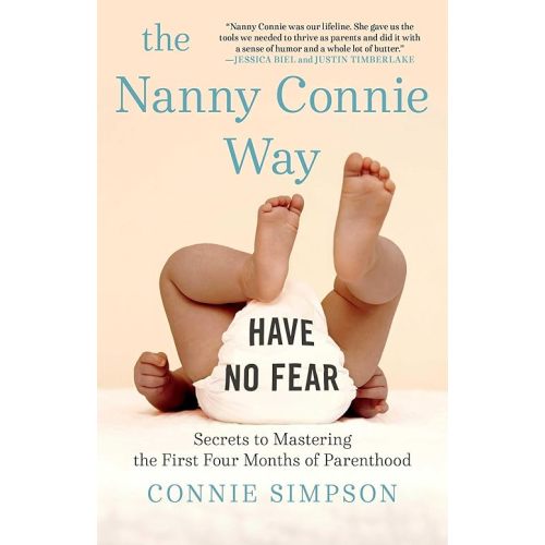 The Nanny Connie Way: Secrets to Mastering the First Four Months of Parenthood Paperback – April 10, 2018
