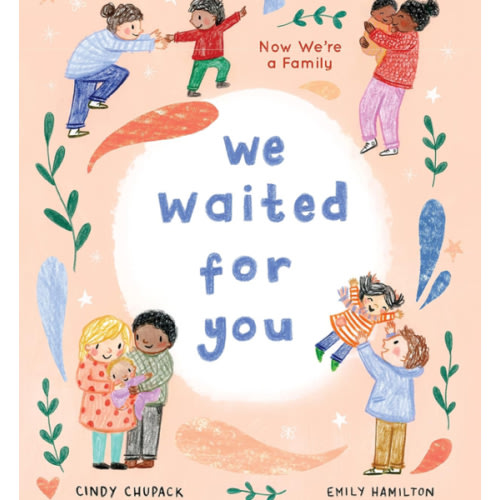 We Waited for You: Now We're a Family