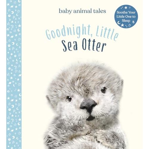 Goodnight, Little Sea Otter: A Picture Book (Baby Animal Tales)