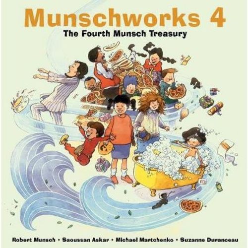 Munschworks 4: The Fourth Munsch Treasury - By Robert Munsch (hardcover)