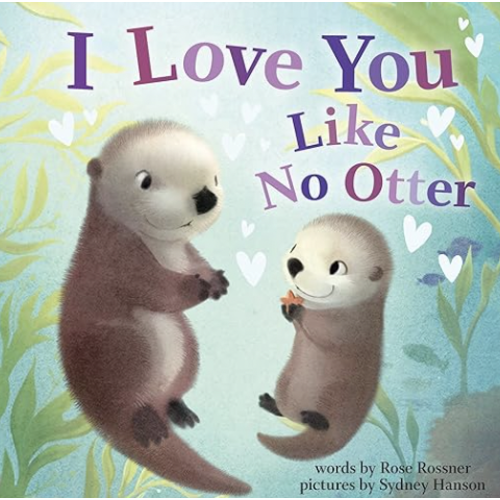 I Love You Like No Otter: A Funny and Sweet Animal Board Book for Babies and Toddlers this Father's Day! (Punderland)