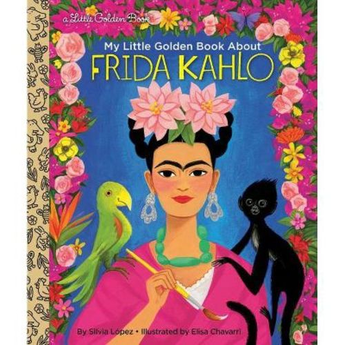 My Little Golden Book About Frida Kahlo - By Silvia Lopez (hardcover)