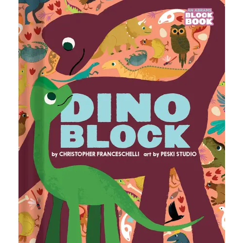 Dinoblock (an Abrams Block Book) a book by Christopher Franceschelli and Peski Peski Studio - Bookshop.org US