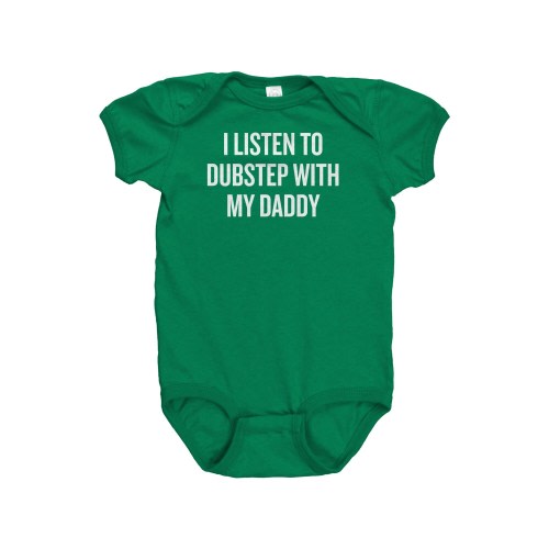 Dubstep Music Baby Bodysuit - Dubstep Baby Gift - I Listen To Dubstep With My Daddy - Cute Baby One-piece - Many Sizes And Colors Available