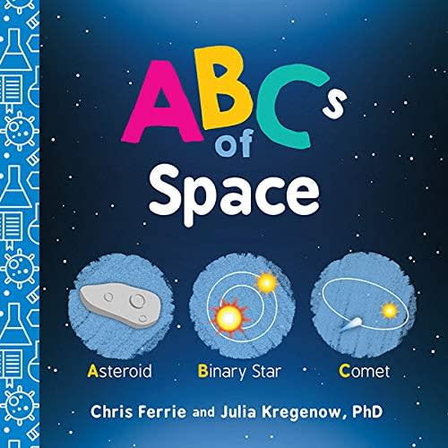 ABCs of Space: Explore Astronomy, Space, and our Solar System with this Essential STEM Board Book for Kids (Science Gifts for Kids) (Baby University 0) Kindle Edition