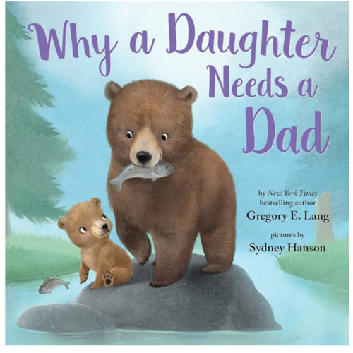 Why a Daughter Needs a Dad: Celebrate Your Father Daughter Bond this Father's Day with this Special Picture Book! (Always in My Heart)