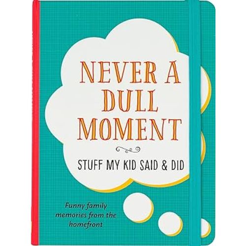 Never a Dull Moment (Stuff My Kid Said & Did)