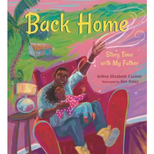 Back Home: Story Time with My Father a book by Arlène Elizabeth Casimir and Ken Daley - Bookshop.org US