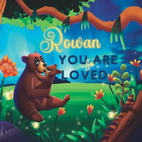 Rowan You Are So Loved: A Personalized Children's Rhyming Story & Bedtime Book For Kids (Birthdays, Baby Showers, Christmas Gift)