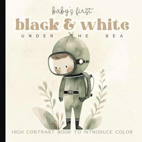 Baby's First Book Black and White: Under the Sea Watercolor High-Contrast Pictures for Newborns to 12 Month Olds | Images for Visual Development | ... | 6x6 inches (Baby's First Nursery Books Set)