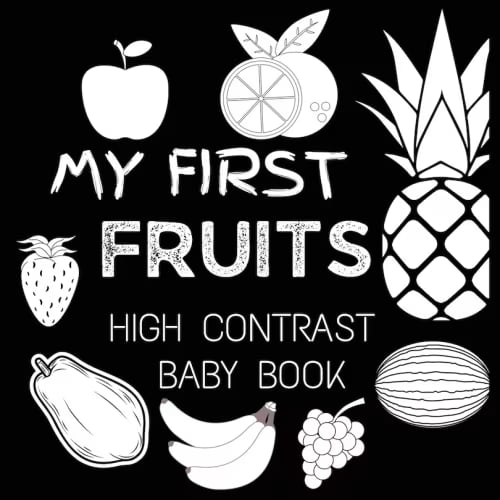 High Contrast Baby Book - Fruit: My First Fruits Black And White Baby Book For Newborn, Babies, Infants My First High Contrast Book Of Fruit Book By M Borhan, (Paperback) | Indigo