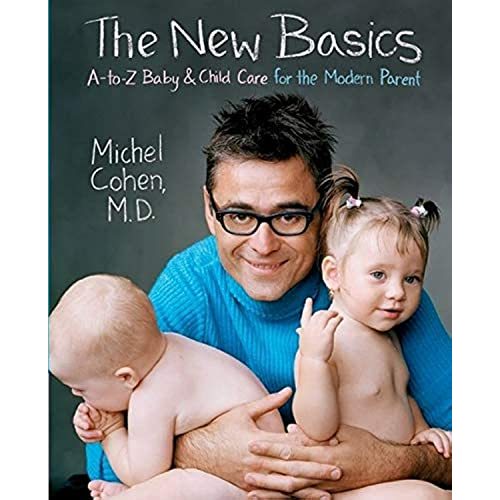 The New Basics: A-to-Z Baby & Child Care for the Modern Parent