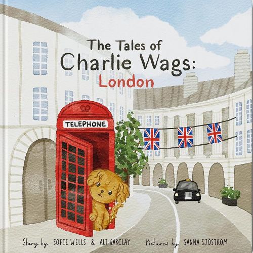 The Tales of Charlie Wags: London | A Fun & Educational Rhyming Picture Book for Kids (Ages 3-7) | Beautifully Illustrated Read-Aloud