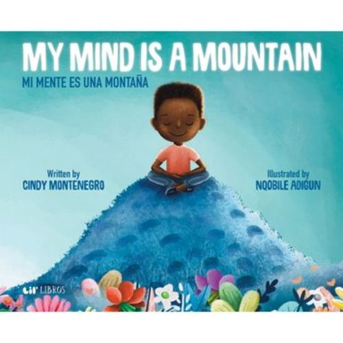 My Mind Is a Mountain / Mi Mente Es Una Montaña - by Cindy Montenegro (Hardcover)
