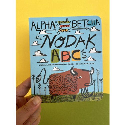 Alpha "Yeah, Sure, You" BETcha - The NoDak ABC's — ART BY MAX