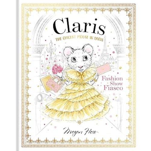 Claris: Fashion Show Fiasco: The Chicest Mouse in Paris (The Claris Collection)