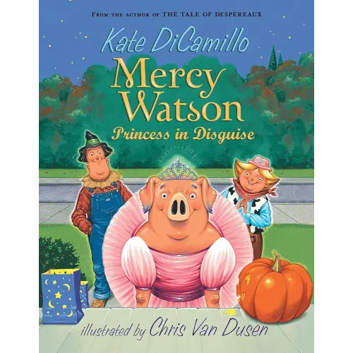Mercy Watson: Princess in Disguise: (A Funny and Heartwarming Halloween Chapter Book About a Lovable, Toast-Eating Pig - For Early Readers and Kids Ages 5-7 in Grades K-3)