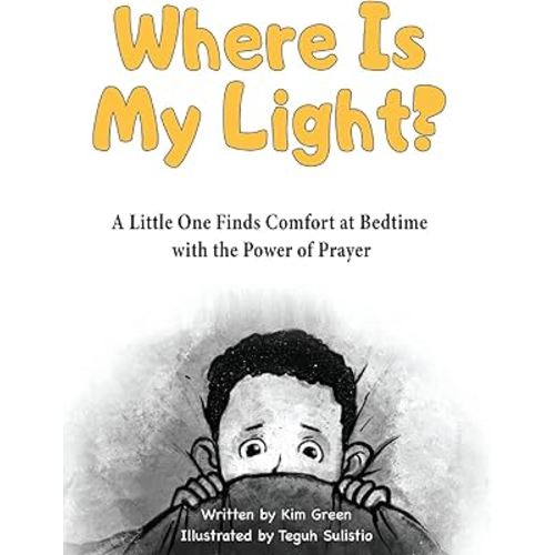 Where is My Light: A Little One Finds Comfort at Bedtime with the Power of Prayer