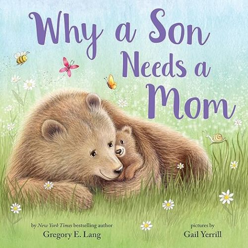 Why a Son Needs a Mom: Celebrate Your Special Mother Son Bond this Christmas with this Heartwarming Picture Book! (Always in My Heart): Gregory E. Lang, Hill, Susanna Leonard, Yerrill, Gail: 9781728235844: Amazon.com: Books
