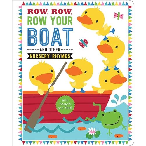 Row, Row, Row Your Boat (Touch and Feel Nursery Rhymes) Board book – January 1, 2016