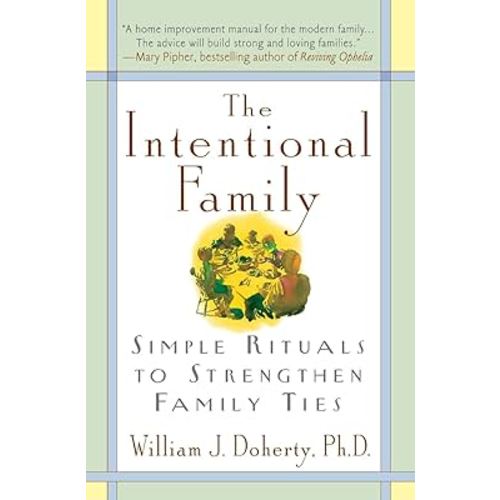 The Intentional Family: Simple Rituals to Strengthen Family Ties