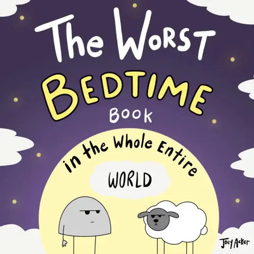 The Worst Bedtime Book in the Whole Entire World (Entire World Books)