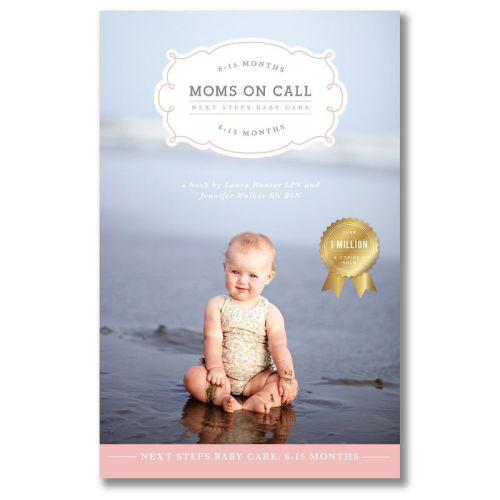 Moms on Call | Next Steps Baby Care 6-15 Months | Parenting Book 2 of 3