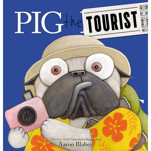 Pig the Tourist (Pig the Pug) Hardcover – Picture Book, February 4, 2020