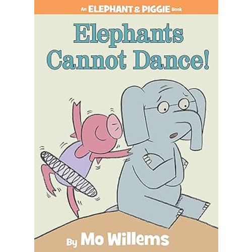 Elephants Cannot Dance!-An Elephant and Piggie Book