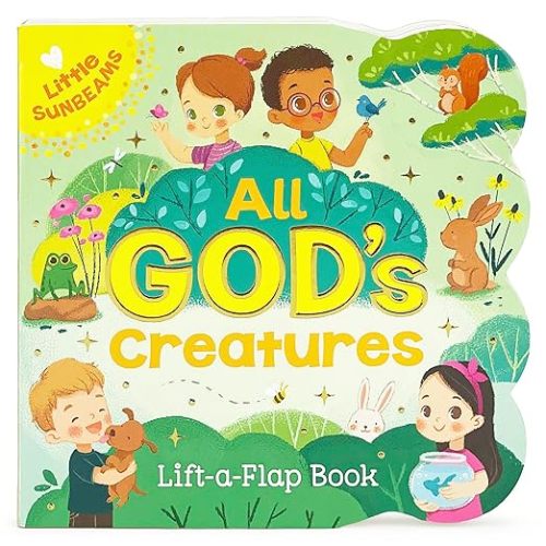 All God's Creatures - Lift-a-Flap Board Book Gift for Easter Basket Stuffer, Christmas, Baptisms, Birthdays Ages 1-5 (Little Sunbeams)