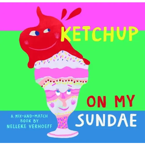 Ketchup on My Sundae a book by Nelleke Verhoeff and Nelleke Verhoeff - Bookshop.org US