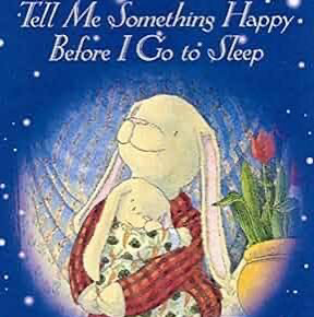 Tell Me Something Happy Before I Go to Sleep