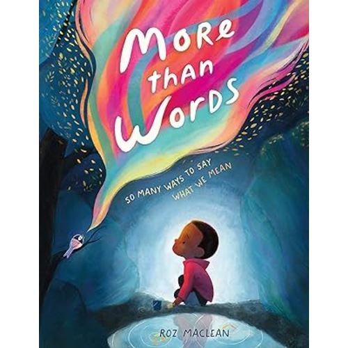 More than Words: So Many Ways to Say What We Mean