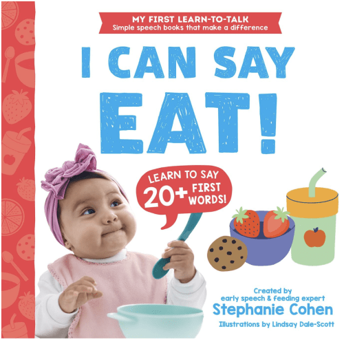 I Can Say Eat!: Created by an Early Speech and Feeding Expert! (My First Learn-to-Talk Books)