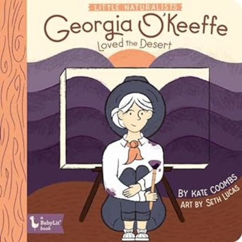 Little Naturalists: Georgia O'Keeffe Loved the Desert (BabyLit)
