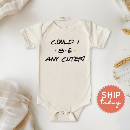 Could I Be Any Cuter Onesie®, Cute Baby Shower Outfit, Friends Baby Bodysuit, Newborn Coming Home Outfit, (BC-TRE84)