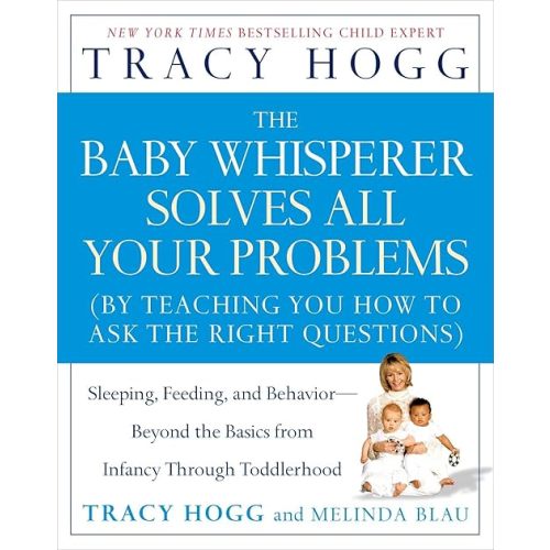 The Baby Whisperer Solves All Your Problems: Sleeping, Feeding, and Behavior--Beyond the Basics from Infancy Through Toddlerhood Paperback – January 3, 2006