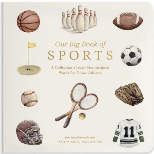 Our Big Book of Sports: A Collection of 100+ Foundational Words for Future Athletes (Tabitha Paige Children's Book Series)