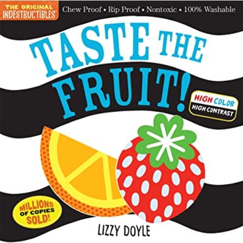 Indestructibles: Taste the Fruit! (High Color High Contrast): Chew Proof · Rip Proof · Nontoxic · 100% Washable (Book for Babies, Newborn Books, Safe to Chew)