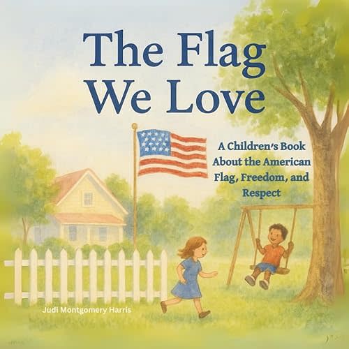 The Flag We Love: A Heartwarming Picture Rhyming Book That Helps Kids Understand the Meaning of the American Flag (Hands-On History: Creative Books About America’s Past for Kids) Paperback – June 22, 2025