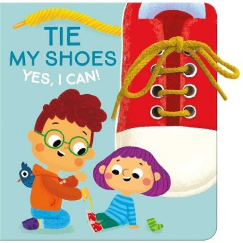 Yes I Can! Tie My Shoes - (Yes, I Can!) by Little Genius Books (Board Book)