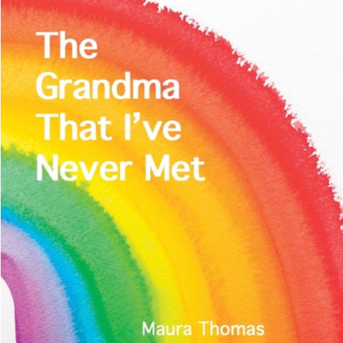 The Grandma That I've Never Met - Large Print by Maura Thomas (Hardcover)