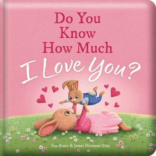 Do You Know How Much I Love You?: Padded Board Book - (Story Time) by Em Bruce