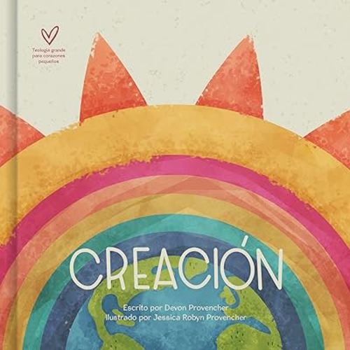 Creación | Creation (Teología grande para corazones pequeños) (Spanish Edition)