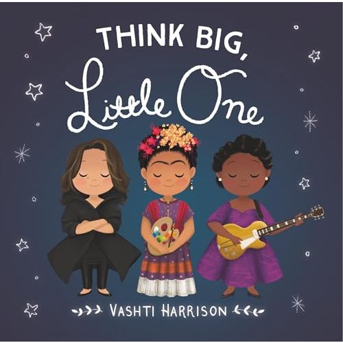 Think Big, Little One (Vashti Harrison’s Little Ones, 2)