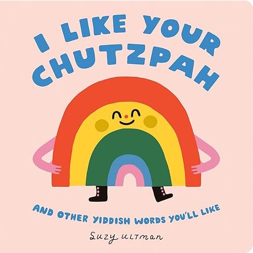 I Like Your Chutzpah: And Other Yiddish Words You'll Like Board book